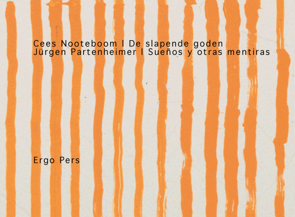 Jürgen Partenheimer, Cees Nooteboom, De slapende goden | Sueños y otras mentiras, Ergo Pers, Ghent, 2005